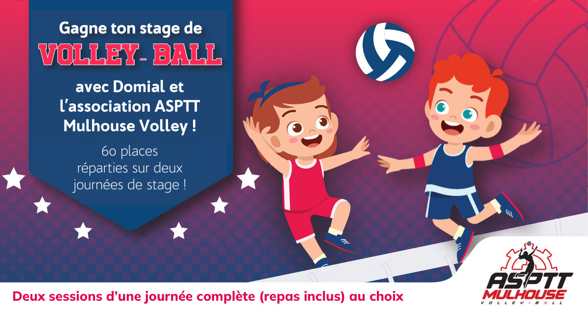 Gagne ton stage de Volley-Ball avec Domial et l'association ASPTT Mulhouse Volley !